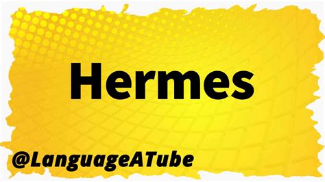 hermes bracelet pronunciation|How to pronounce hermes .